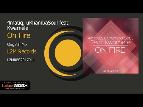 4matiq, uKhambaSoul feat. Kwarnele - On Fire (Original Mix)