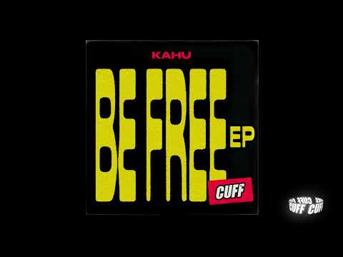 CUFF197: KAHU  -  Be Free (Original Mix) [CUFF]