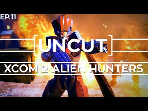 [UNCUT] XCOM 2: Alien Hunter's ft. Shen's Last Gift (Mission 10)