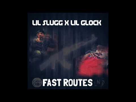 LIL GLOCK-FAST ROUTES FT LIL SLUGG