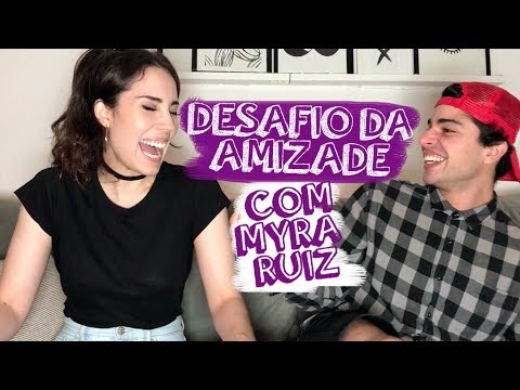 DESAFIO DA AMIZADE não confundir com Desafiando a Amizade com MYRA RUIZ
