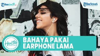 Bahaya Pakai Earphoner Terlalu Lama Bisa picu Masalah Pendengaran & Infeksi, Simak Ulasan  dr. Arne