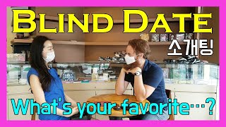 What's your favorite things? [Blind Date 소개팅]