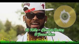 R. Kelly - Chocolate Factory - 11 Forever More