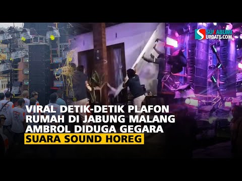 Viral Detik-detik Plafon Rumah di Jabung Malang Ambrol Diduga Gegara Suara Sound Horeg
