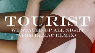 Tourist - We Stayed Up All Night (feat. Ardyn) (Tom Demac Remix)