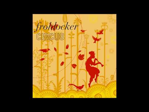 Frohlocker - Circus (Dusty Remix)