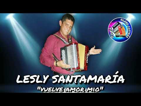 LESLY SANTAMARÍA/ VUELVE AMOR MIO