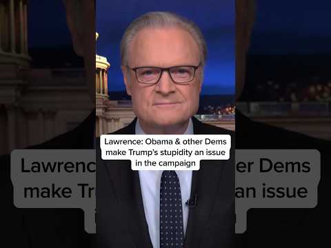 Lawrence: Obama & other Dems make Trump's stupidity an issue in the campaign