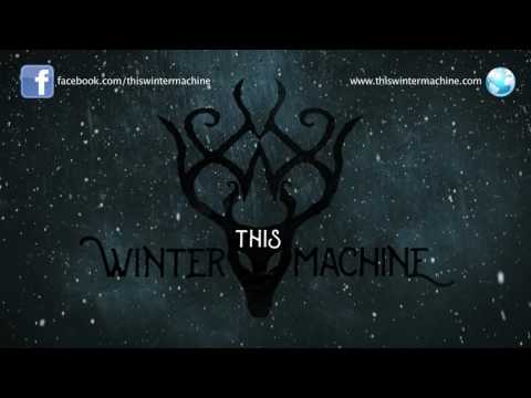 This Winter Machine intro