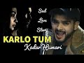 Karlo Kadar Hamari Karlo Tum Kadar Humari Salman Ali New Song Himesh Reshammiya Pyaar Tumse