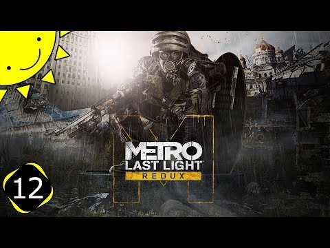 Let's Play Metro Last Light Redux | Part 12 - River Of Fate | Blind Gameplay Walkthrough