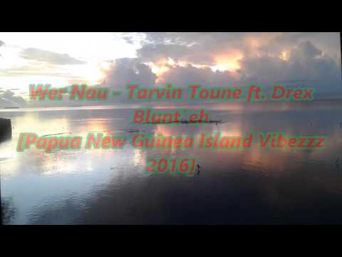 Wer Nau - Tarvin Toune ft. Drex Blunt`eh [Audio]