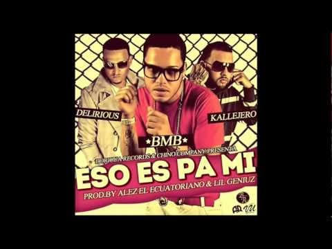 Eso Es Pa Mi - BMB & Yeye Ft. Delirious - Reggaeton 2012