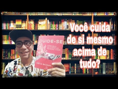 Cuide-se: Aprenda a se ajudar em primeiro lugar 📚 Cátia Bazzan ☕ Luz da Serra