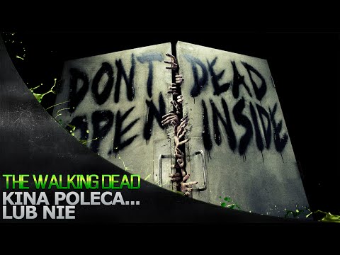 Kina Poleca... lub nie '108 - The Walking Dead