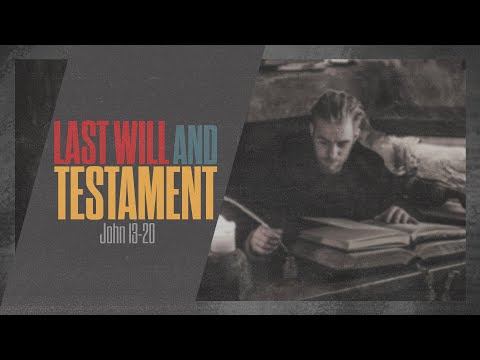 Last Will and Testament - John 14:15-31