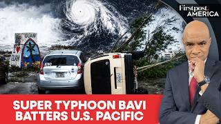 Category 5 Super Typhoon Bavi Slams US Pacific, Over 210,000 At Risk | Firstpost America | N18G