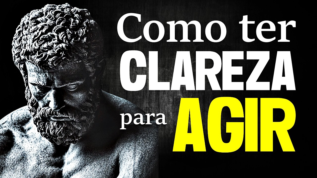 9 PASSOS SIMPLES PARA AGIR COM CLAREZA IMEDIATAMENTE - Sabedoria Estoica