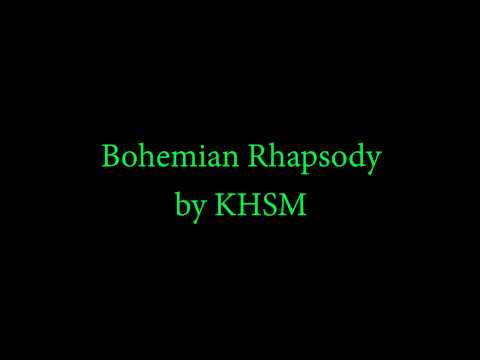 Bohemian Rhapsody by KHSM