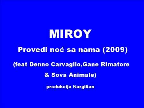 Miroy - Provedi noć sa nama (feat Denno Carvaglio,Gane RImatore & Sova Animale)