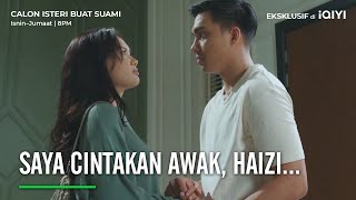Download lagu Saya cintakan awak, Haizi...| Calon Isteri Buat Suami EP08-1 | iQIYI Malaysia mp3