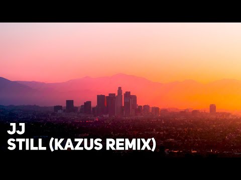 JJ - Still (Kazus Remix) [1 hour]