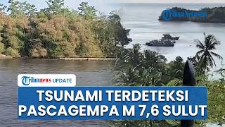 BMKG Laporkan Ada Tsunami Kecil di Wilayah Malut dan Sulut seusai Gempa Magnitudo 7,6