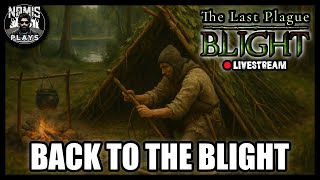 BACK TO THE BLIGHT! | PART I | THE LAST PLAGUE: BLIGHT