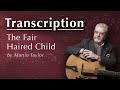 TRANSCRIPTION: The Fair Haired Child by Martin Taylor