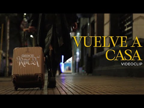 MIKE ROCK | VUELVE A CASA | VIDEOCLIP OFICIAL