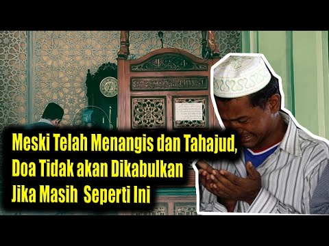 Meski Telah Tahajud dan Menangis, Doa Tidak dikabulkan Jika Seperti Ini