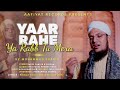 Yaar Rahe Ya Rabb Tu Mera Emotional Nasheed Khwaja Azizul Hasan Majzub RH Mohammad Shariq