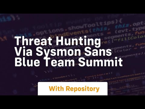 Threat hunting via sysmon sans blue team summit