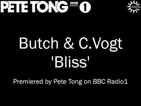 Butch & C.Vogt - Bliss (Premiered by Pete Tong on BBC Radio1)