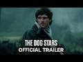 The Dog Stars Official Trailer