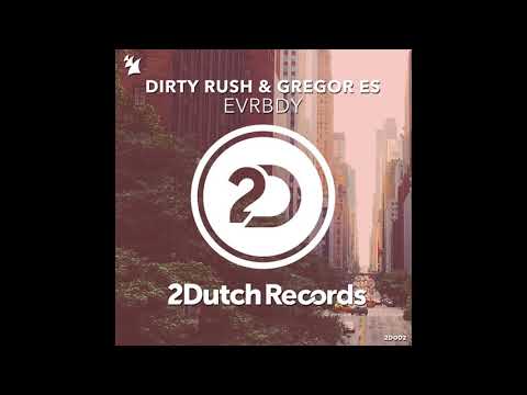 Dirty Rush & Gregor Es - EVRBDY (Extended Mix)