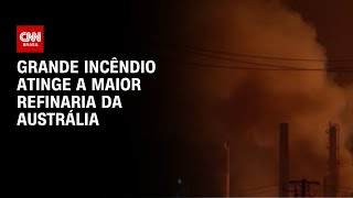 Vídeo: Incêndio na principal refinaria da Austrália afeta produção de gasolina | CNN NOVO DIA