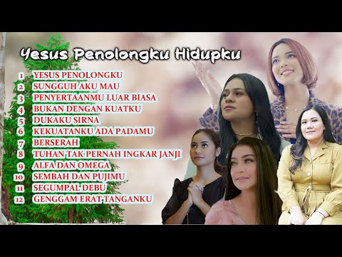 Putri Siagian, Mitha Talahatu, Regina Pangkerego, Arelia Wattimena - Yesus Penolong Hidupku