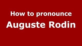 How to pronounce Auguste Rodin