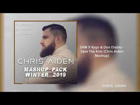 SHM X Kygo & Don Diablo - Save The Kids (Chris Aiden Mashup)
