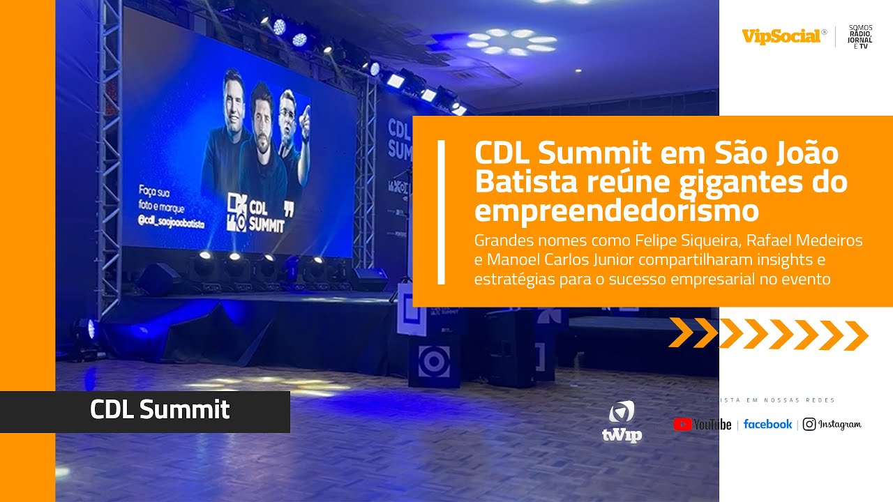 CDL Summit em São João Batista reúne gigantes do empreendedorismo