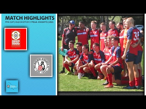 MATCH HIGHLIGHTS | OLD SCOTCH V MELBOURNE KNIGHTS | FFA CUP | 2021