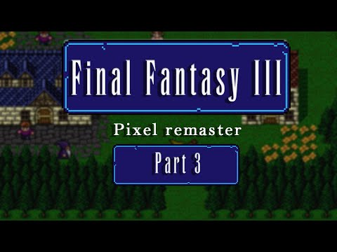 3. Let's Play Final Fantasy III - Pixel Remaster (Steam/PC)
