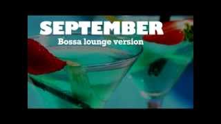 SEPTEMBER - Bossa Lounge version