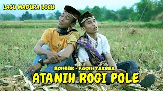 Download lagu LAGU MADURA LUCU - ATANIH ROGI POLE - BOHENK - FAQIH TAKESA mp3