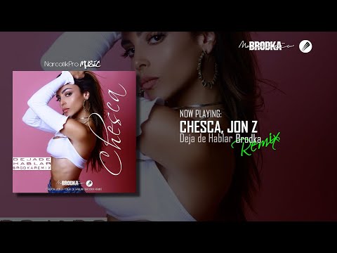 CHESCA, JON Z - Deja De Hablar (Brodka Remix)