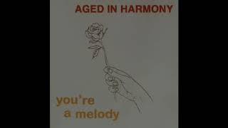 Aged In Harmony - You're my melody