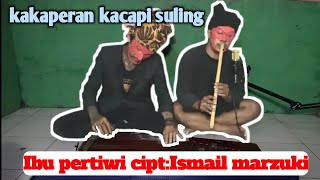 Download lagu Kakaperan lagu Ibu pertiwi cipt:Ismail marzuki versi kacapi suling mp3
