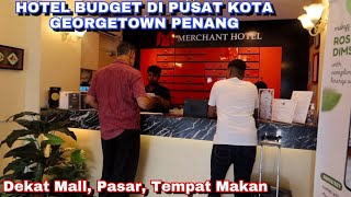 NEMUIN HOTEL MURAH AREA GEORGETOWN PENANG - MERCHANT HOTEL